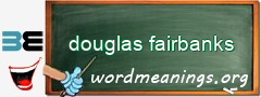 WordMeaning blackboard for douglas fairbanks